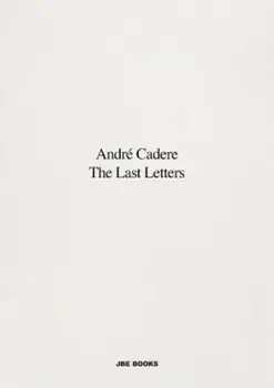 The Last Letters (Letters About a Work). Letters about a Work, Hardback/Andre Cadere