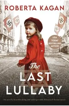 The Last Lullaby: An utterly heartbreaking and unforgettable historical fiction novel - Roberta Kagan
