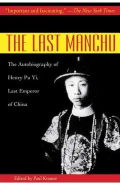 The Last Manchu: The Autobiography of Henry Pu Yi, Last Emperor of China - Henry Pu Yi