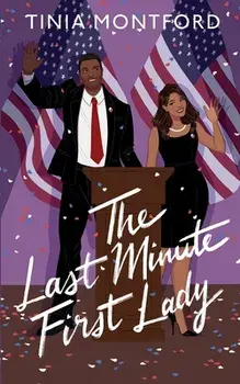 The Last Minute First Lady, Paperback/Tinia Montford
