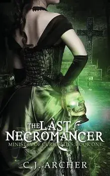 The Last Necromancer, Paperback/C. J. Archer