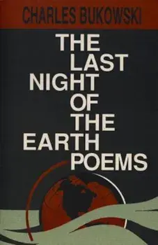 The Last Night of the Earth Poems the Last Night of the Earth Poems, Paperback/Charles Bukowski