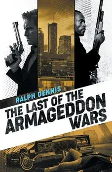 The Last of the Armageddon Wars, Paperback/Ralph Dennis