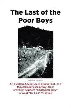 The Last of the Poor Boys: An Exciting Adventure in Living 1934-to ? Mountaineers are always free!, Paperback/Micky Graham