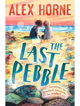 The Last Pebble. A heartwarming middle grade fiction story about a boy, his grandad and a mystery, for boys and girls age 9, 10, 11, 12 – by comedian Alex Horne, creator and presenter of TASKMASTER, Paperback/Alex Horne