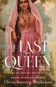 The Last Queen. A Novel of Courage and Resistance, Paperback/Chitra Banerjee Divakaruni