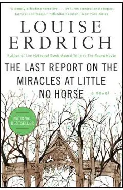 The Last Report on the Miracles at Little No Horse - Louise Erdrich