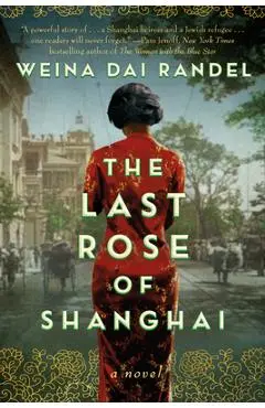 The Last Rose of Shanghai - Weina Dai Randel