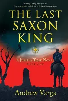 The Last Saxon King: A Jump in Time Novel, (Book 1), Paperback/Andrew Varga