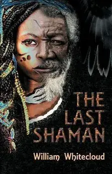 The Last Shaman, Paperback/William (William Whitecloud) Whitecloud