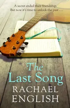 The Last Song. A captivating, emotional page-turner about fame, friendship and long-buried secrets, Paperback/Rachael English