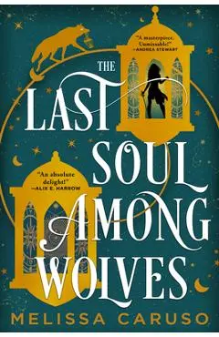 The Last Soul Among Wolves - Melissa Caruso
