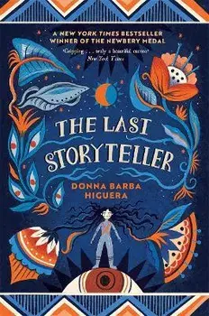 The Last Storyteller. Winner of the Newbery Medal, Paperback/Donna Barba Higuera