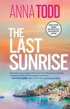 The Last Sunrise. from the international bestseller of the After series comes a brand-new holiday romance, Paperback/Anna Todd