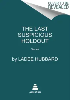 The Last Suspicious Holdout. Stories, Paperback/***