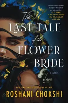 The Last Tale of the Flower Bride, Hardcover/Roshani Chokshi