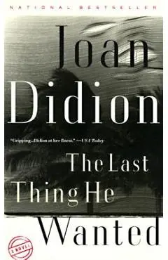 The Last Thing He Wanted - Joan Didion