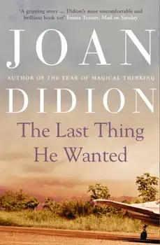 The Last Thing He Wanted, Paperback/Joan Didion