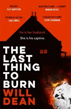 The Last Thing to Burn. Gripping and unforgettable, Paperback/Will Dean