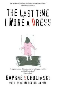 The Last Time I Wore Dress - Daphne Scholinski