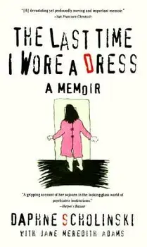The Last Time I Wore Dress, Paperback/Daphne Scholinski
