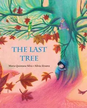 The Last Tree, Hardcover/Maria Quintana Silva