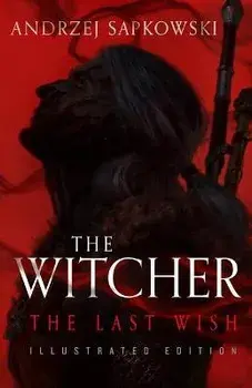 The Last Wish: Illustrated Edition, Hardcover/Andrzej Sapkowski
