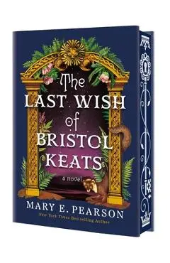 The Last Wish of Bristol Keats: [Limited Stenciled Edge Edition] - Mary E. Pearson
