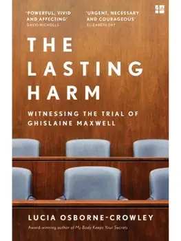 The Lasting Harm. Witnessing the Trial of Ghislaine Maxwell, Paperback/Lucia Osborne-Crowley