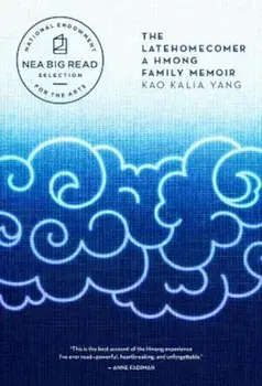 The Latehomecomer: A Hmong Family Memoir, Paperback/Kao Kalia Yang