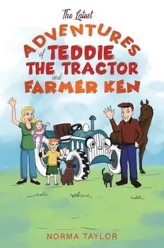 The Latest Adventures of Teddie the Tractor and Farmer Ken, Paperback/Norma Taylor