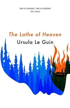 The Lathe Of Heaven/Ursula K. Le Guin