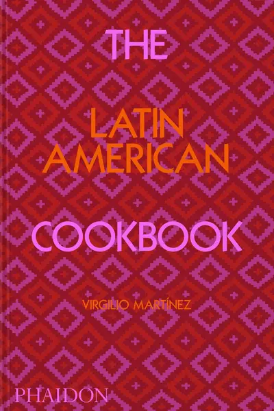 The Latin American Cookbook | Virgilio Martinez