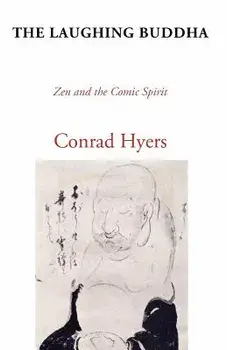 The Laughing Buddha: Zen and the Comic Spirit, Paperback/Conrad Hyers