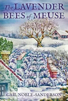 The Lavender Bees of Meuse, Paperback/Gail Noble-Sanderson