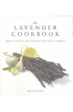 The Lavender Cookbook - Sharon Shipley