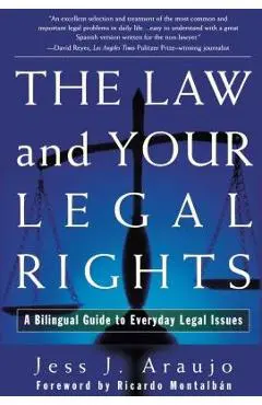 The Law and Your Legal Rights/A Ley Y Sus Derechos Legales: A Bilingual Guide to Everyday Legal Issues/Un Manual Bilingue Para Asuntos Legales Cotidia - Jess J. Araujo