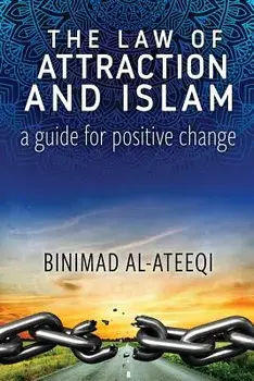 The Law of Attraction and Islam: A Guide for Positive Change, Paperback/Binimad Al-Ateeqi