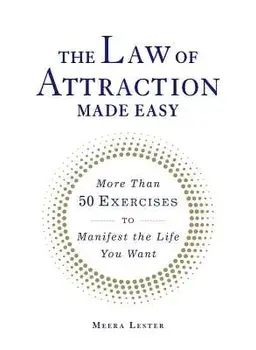 The Law of Attraction Made Easy: More Than 50 Exercises to Manifest the Life You Want, Paperback/Meera Lester