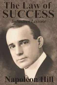 The Law of Success in Sixteen Lessons by Napoleon Hill, Paperback/Napoleon Hill