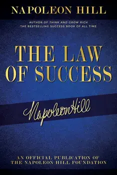 The Law of Success: Napoleon Hill's Writings on Personal Achievement, Wealth and Lasting Success, Paperback/Napoleon Hill