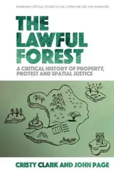 The Lawful Forest. A Critical History of Property, Protest and Spatial Justice, Paperback/John Page