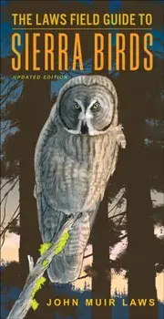 The Laws Field Guide to Sierra Birds, Paperback/John Muir Laws