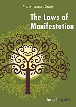 The Laws of Manifestation: A Consciousness Classic, Paperback/David Spangler