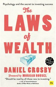 The Laws of Wealth (Paperback): Psychology and the Secret to Investing Success - Daniel Crosby