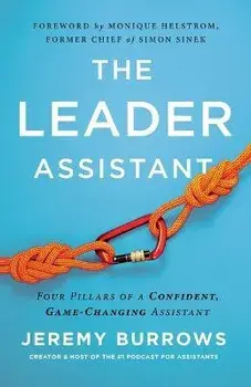 The Leader Assistant: Four Pillars of a Confident, Game-Changing Assistant, Paperback/Jeremy Burrows