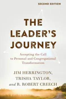 The Leader's Journey: Accepting the Call to Personal and Congregational Transformation, Paperback/Jim Herrington