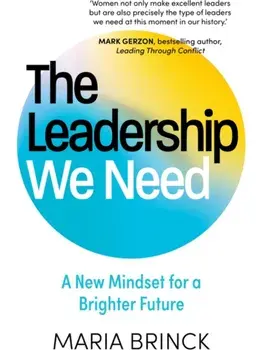 The Leadership We Need. A New Mindset for a Brighter Future, Paperback/Maria Brinck