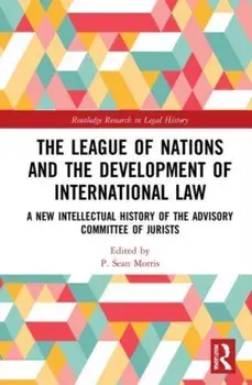 The League of Nations and the Development of International Law. A New Intellectual History of the Advisory Committee of Jurists, Paperback/***