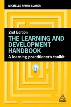 The Learning and Development Handbook. A Learning Practitioner’s Toolkit, 2 Revised edition, Paperback/Michelle Parry-Slater